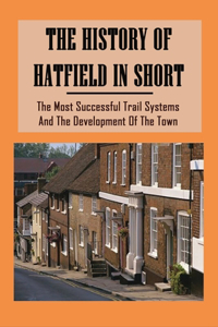 The History Of Hatfield In Short