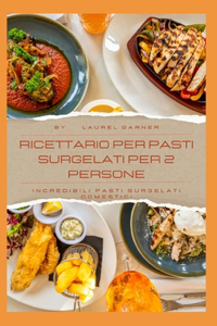 Ricettario Per Pasti Surgelati Per 2 Persone
