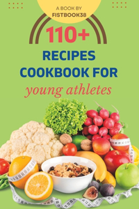 110+ Recipes Cookbook For Young Athletes