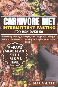 Carnivore Diet Intermittent Fasting for Men Over 50