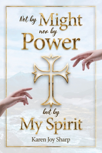 Not by Might nor by Power but by My Spirit