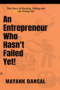Entrepreneur Who Hasn't Failed Yet!