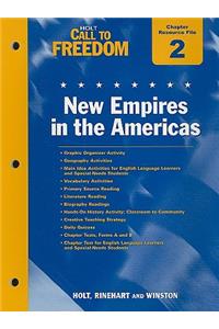 Holt Call to Freedom Chapter 2 Resource File: New Empires in the Americas: With Answer Key