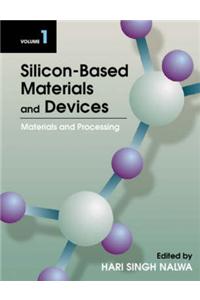 Silicon-based Material and Devices: Materials and Processing, Properties and Devices