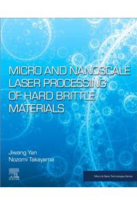 Micro and Nanoscale Laser Processing of Hard Brittle Materials