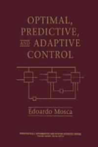 Optimal, Predictive and Adaptive Control