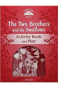 Classic Tales Second Edition: Level 2: The Two Brothers and the Swallows Activity Book and Play