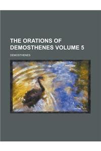 The Orations of Demosthenes Volume 5