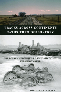 Tracks Across Continents, Paths Through History: The Economic Dynamics of Standardization in Railway Gauge