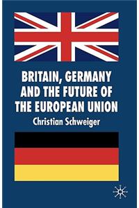 Britain, Germany and the Future of the European Union