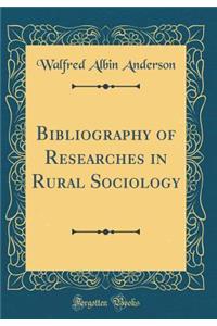 Bibliography of Researches in Rural Sociology (Classic Reprint)