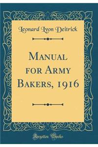 Manual for Army Bakers, 1916 (Classic Reprint)