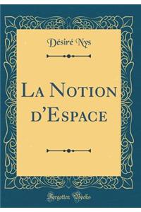 La Notion d'Espace (Classic Reprint)