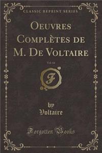 Oeuvres Complètes de M. de Voltaire, Vol. 64 (Classic Reprint)