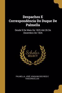 Despachos E Correspondência Do Duque De Palmella