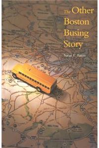 The The Other Boston Busing Story Other Boston Busing Story: What`s Won and Lost Across the Boundary Line