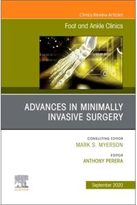 Advances in Minimally Invasive Surgery, an Issue of Foot and Ankle Clinics of North America