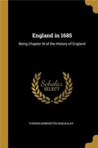 England in 1685: Being Chapter III of the History of England