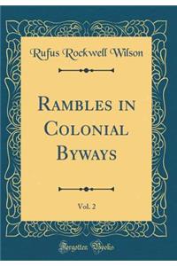Rambles in Colonial Byways, Vol. 2 (Classic Reprint)