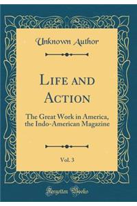 Life and Action, Vol. 3: The Great Work in America, the Indo-American Magazine (Classic Reprint)
