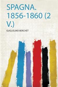 Spagna. 1856-1860 (2 V.)