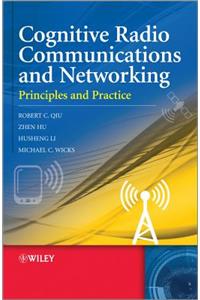 Cognitive Radio Communications and Networking - Principles and Practice