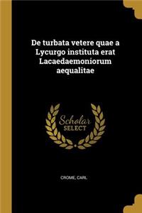 De turbata vetere quae a Lycurgo instituta erat Lacaedaemoniorum aequalitae
