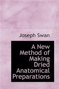A New Method of Making Dried Anatomical Preparations