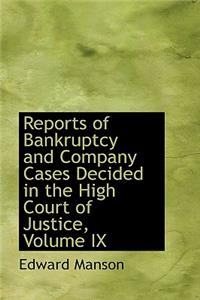 Reports of Bankruptcy and Company Cases Decided in the High Court of Justice, Volume IX