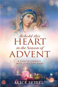 Behold This Heart in the Season of Advent