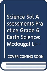 McDougal Littell Science Virginia: Sol Assessments Practice Grade 6 Earth Science