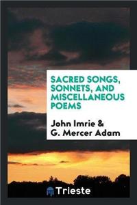 Sacred Songs, Sonnets, and Miscellaneous Poems