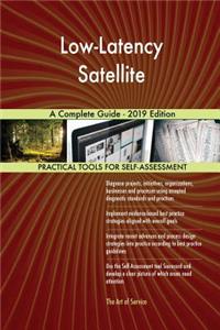 Low-Latency Satellite A Complete Guide - 2019 Edition