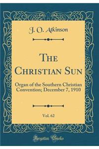 The Christian Sun, Vol. 62: Organ of the Southern Christian Convention; December 7, 1910 (Classic Reprint)