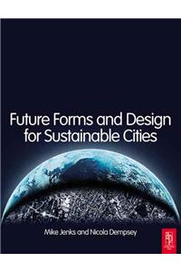 Future Forms and Design For Sustainable Cities