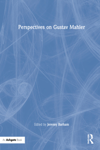 Perspectives on Gustav Mahler