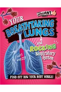 Your Breathtaking Lungs and Rocking Respiratory System