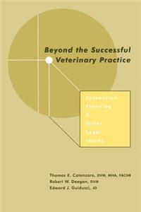 Beyond the Successful Veterinary Practice: Succession Planning and Other Legal Issues