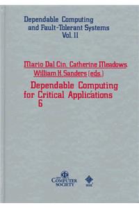 Dependable Computing for Critical Applications: v.6 (Dependable Computing and Fault-tolerant Systems)
