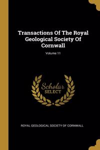 Transactions Of The Royal Geological Society Of Cornwall; Volume 11