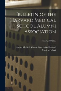 Bulletin of the Harvard Medical School Alumni Association; 4