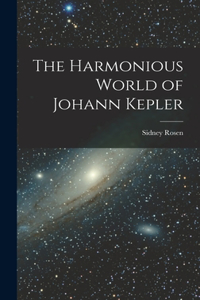 Harmonious World of Johann Kepler