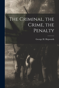 Criminal, the Crime, the Penalty