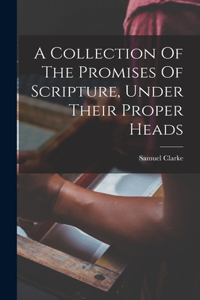 Collection Of The Promises Of Scripture, Under Their Proper Heads