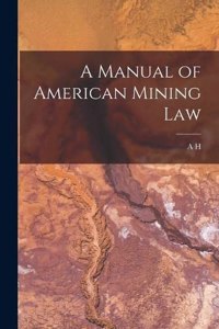 Manual of American Mining Law