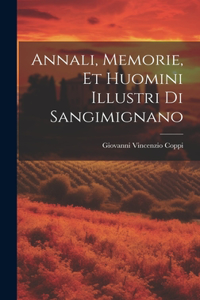 Annali, Memorie, Et Huomini Illustri Di Sangimignano