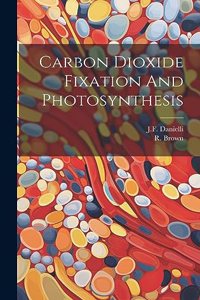 Carbon Dioxide Fixation And Photosynthesis