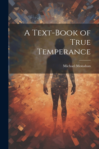 Text-book of True Temperance