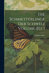 Schmetterlinge der Schweiz Volume Bd. 1
