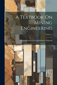 Textbook On Mining Engineering; Volume 4